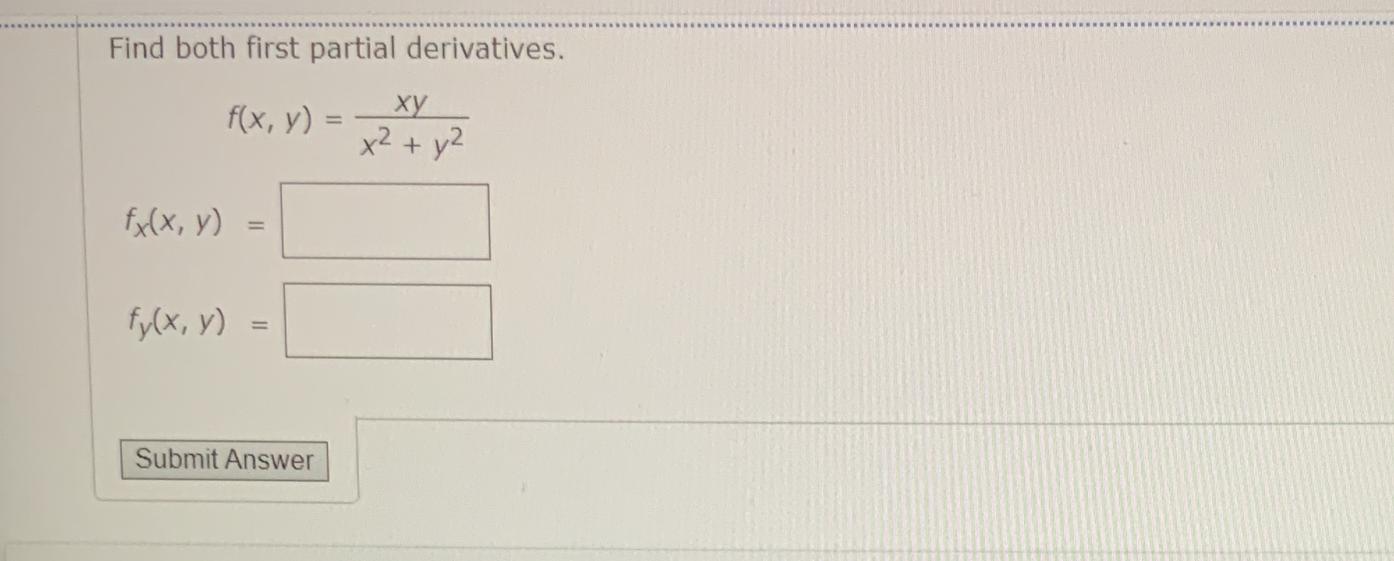 Find both first partial derivatives. f ( x , y )