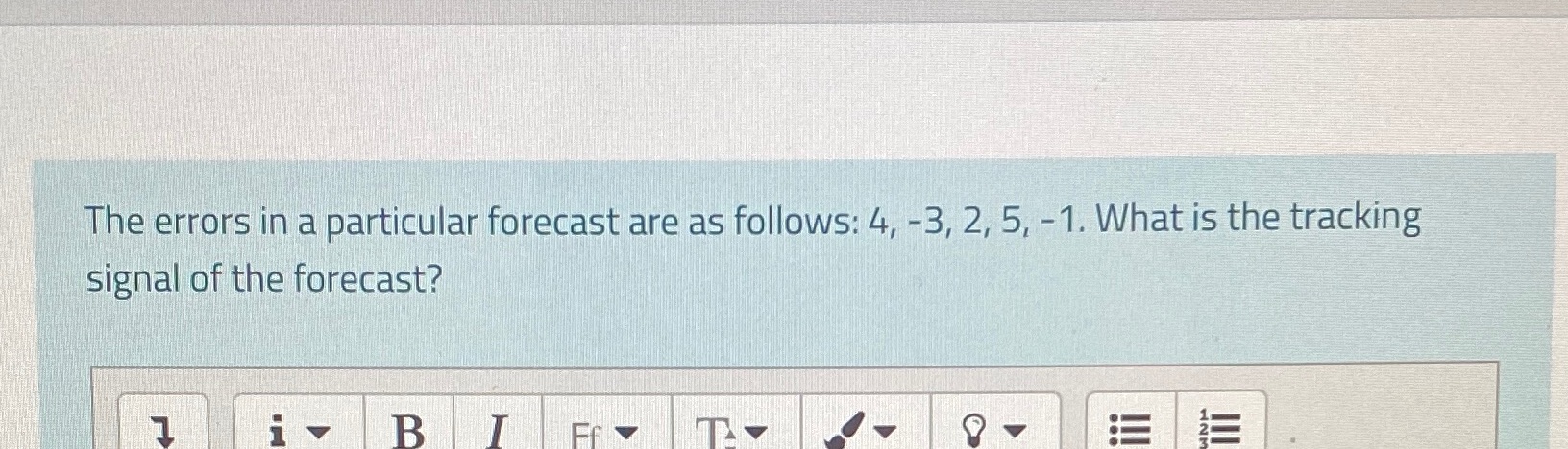 2, 5, -1. What is the tracking signal of the forecast? 1