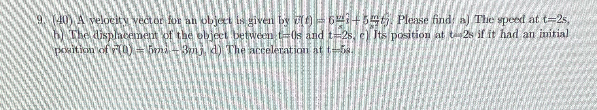 7(t) - 621 + 54{j. Please find: a) The speed at t=2s,