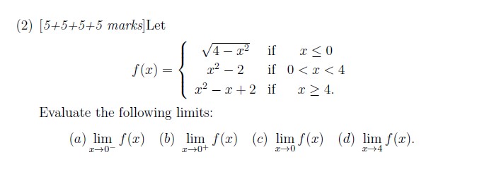 (2) [5+5+5+5 marks]Let Evaluate the following limits: if < 0 if 0