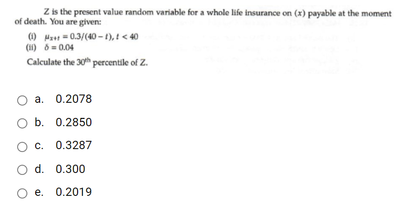  Z is the present value random variable for a whole life