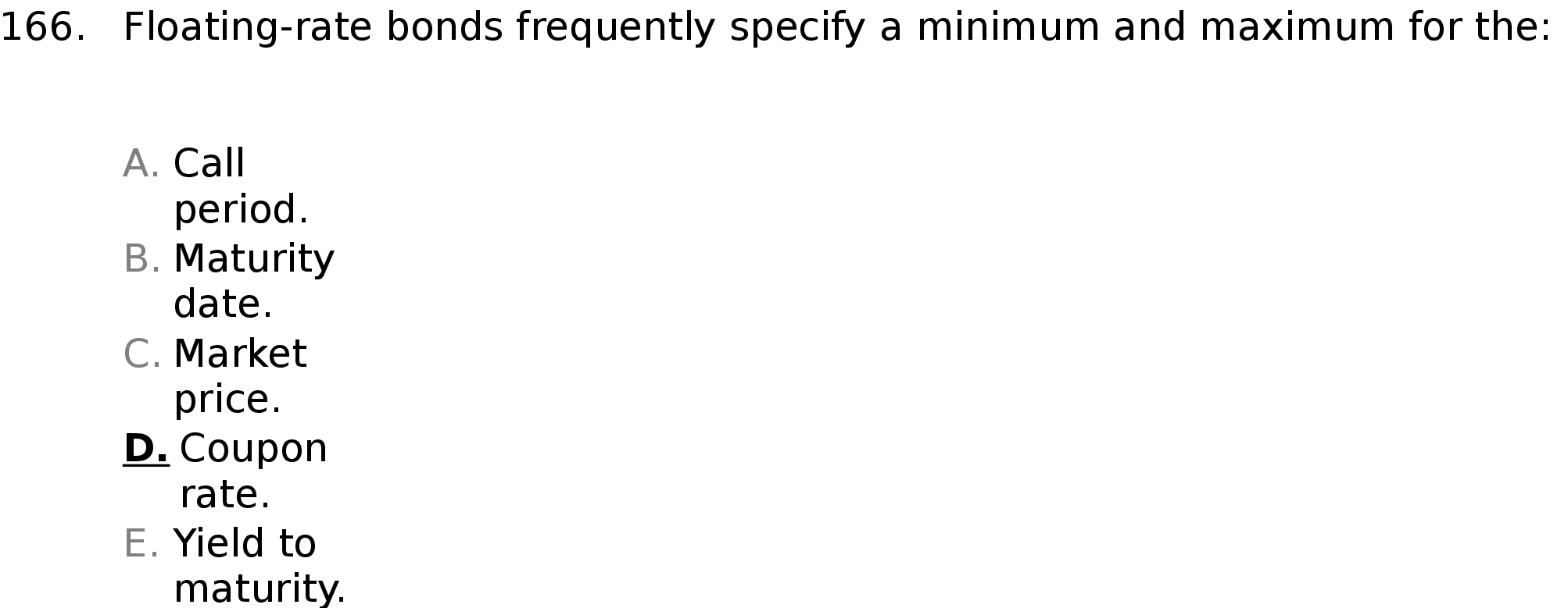  166 . Floating - rate bonds frequently specify a minimum and