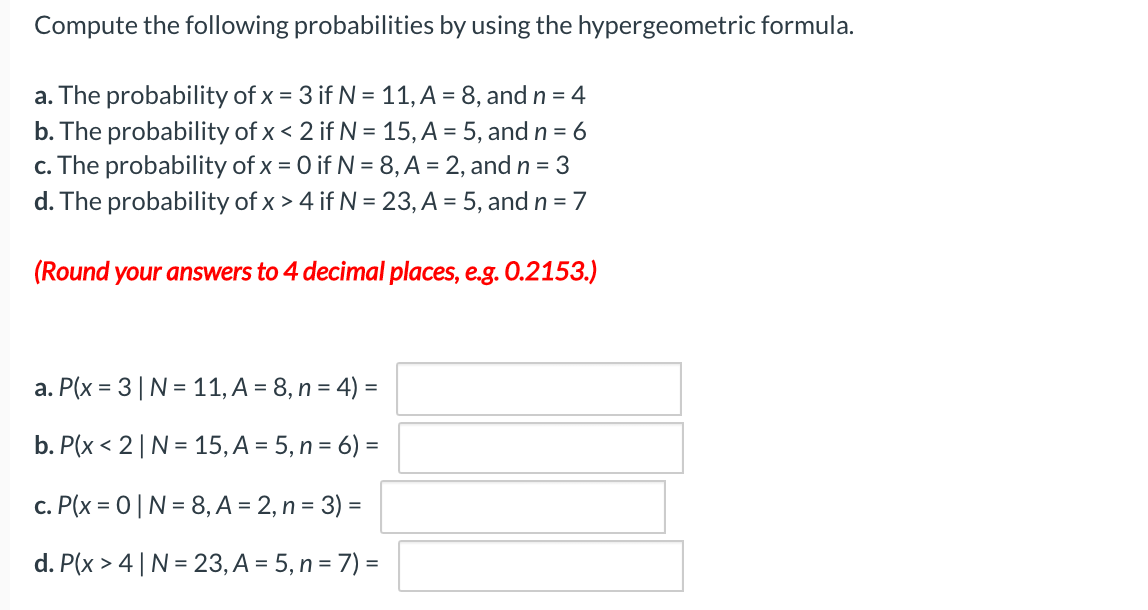 Compute the following probabilities by using the hypergeometric formula. a. The