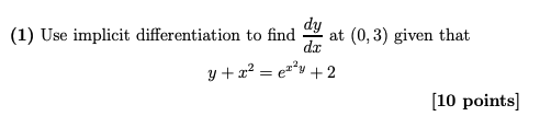 (1) Use implicit differentiation to find -2 at (O, 3) given that