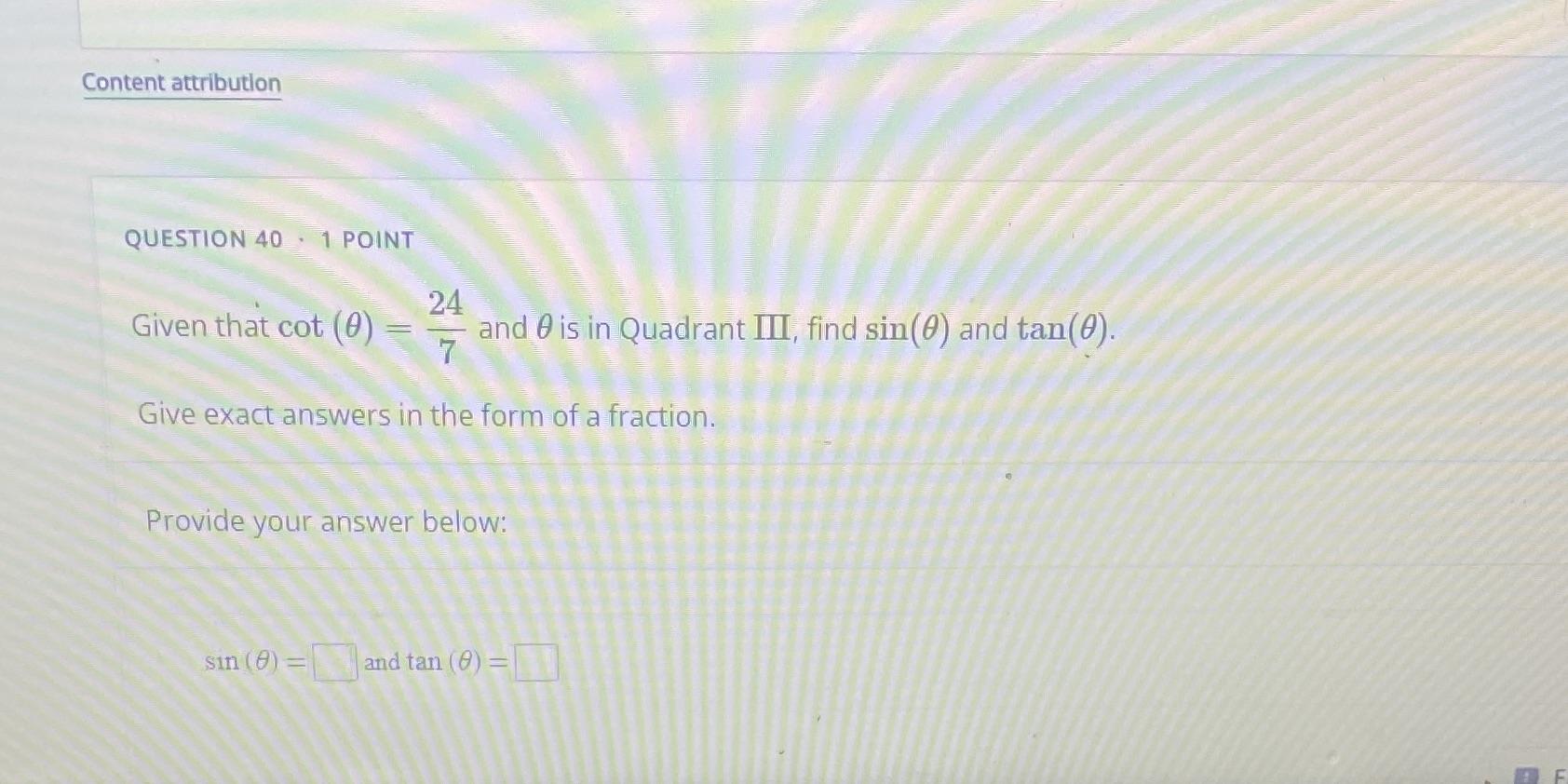 (0) 7 and 0 is in Quadrant III, find sin (0) and