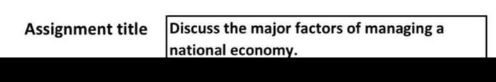 Assignment title Discuss the major factors of managing a national econom .