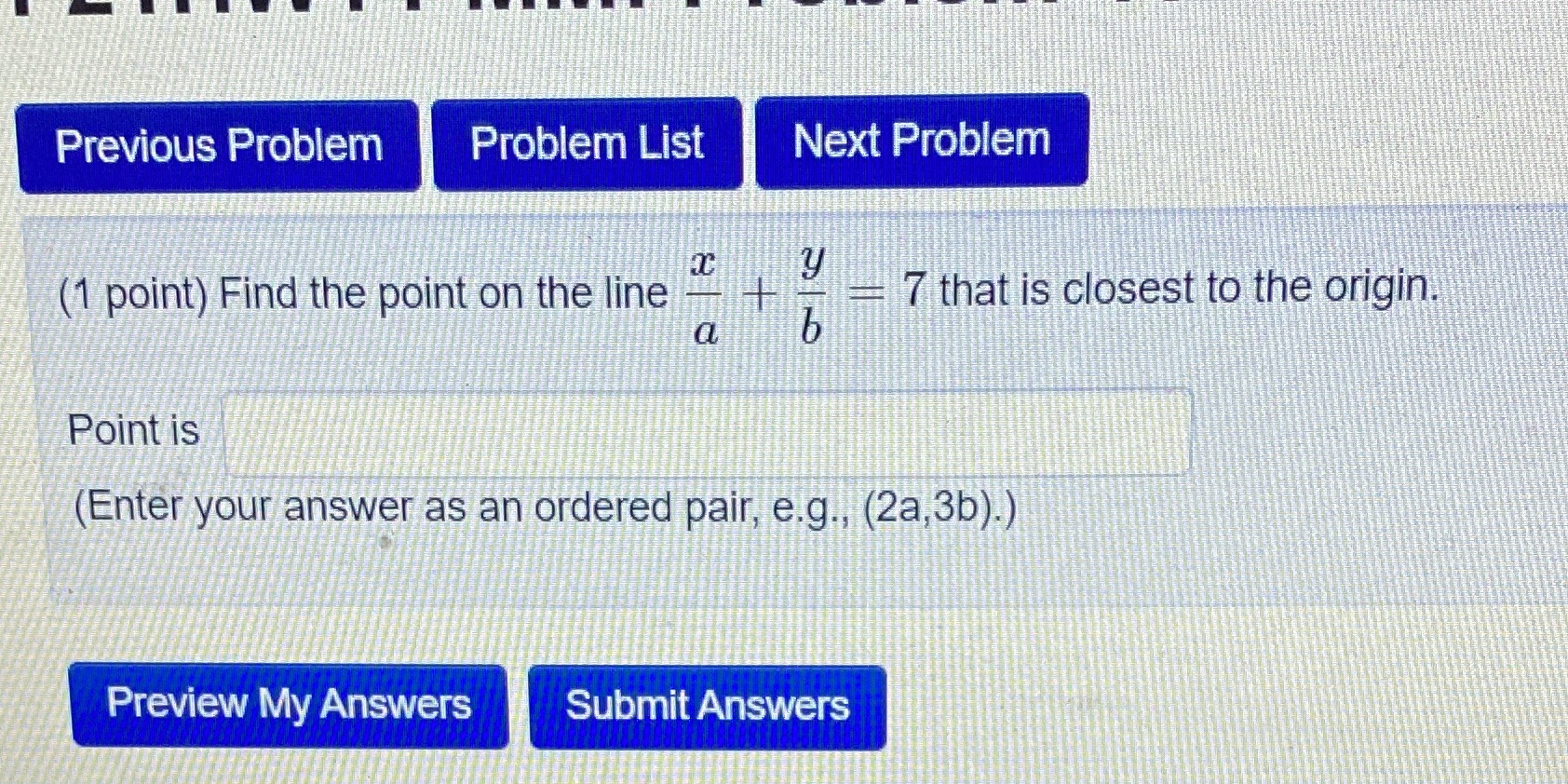  Previous Problem Problem List Next Problem (1 point) Find the point