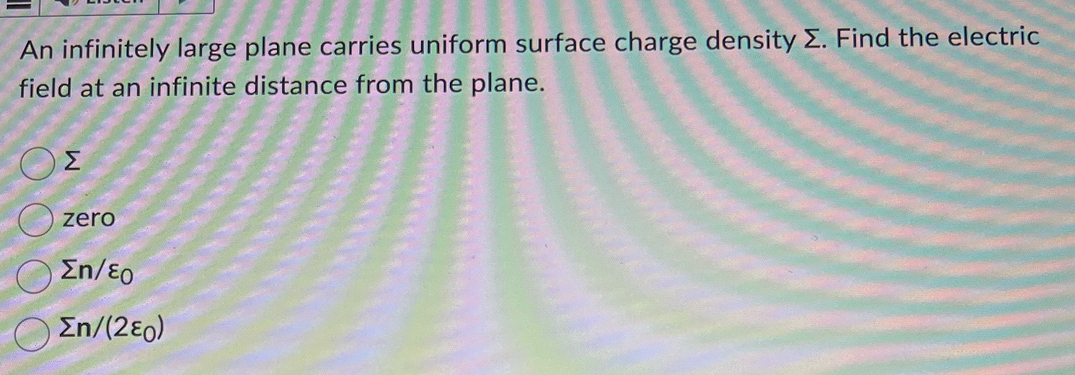 An infinitely large plane carries uniform surface charge density E. Find