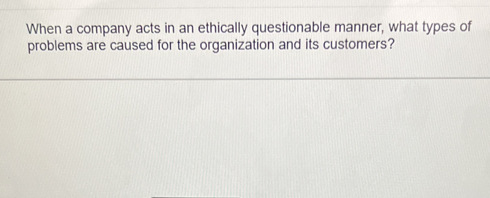  When a company acts in an ethically questionable manner, what types
