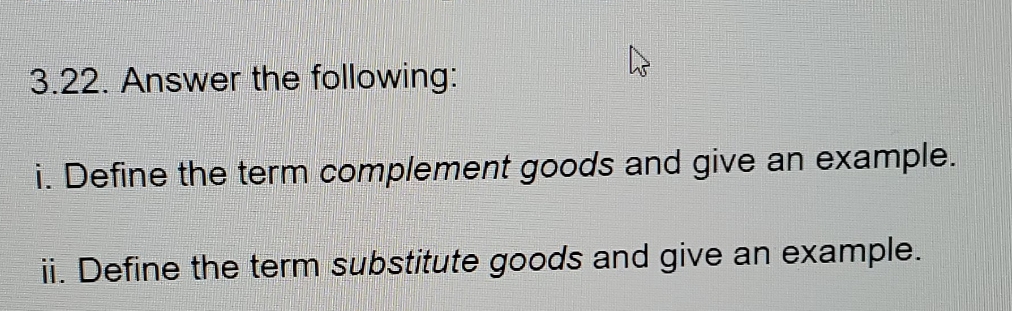 give an example. ii. Define the term substitute goods and give an