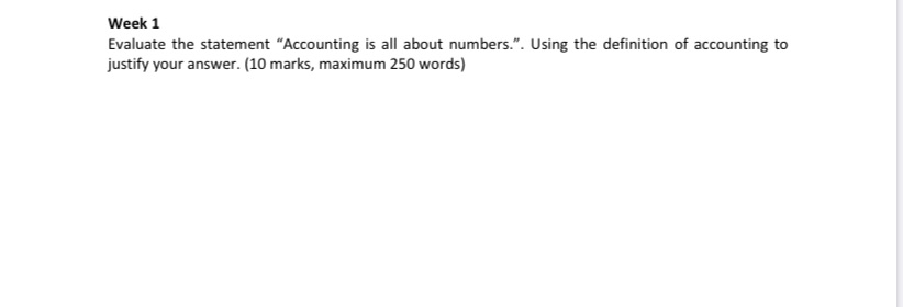  Accounting Week 1 Evaluate the statement "Accounting is all about numbers.".