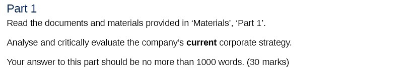1'. Analyse and criticallyr evaluate the company's current corporate strategy. Your answer
