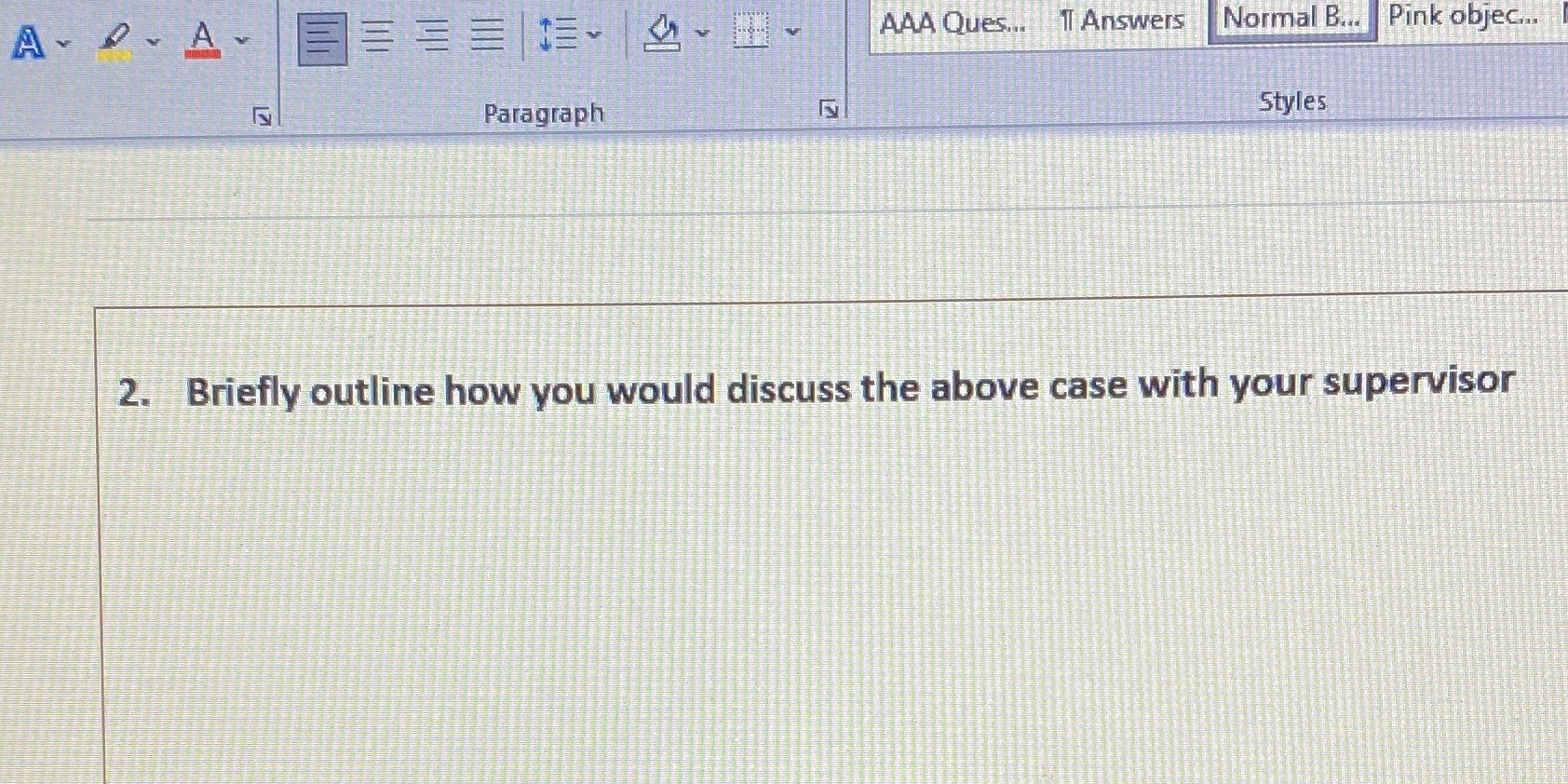 2. Briefly outline how you would discuss the above case with your