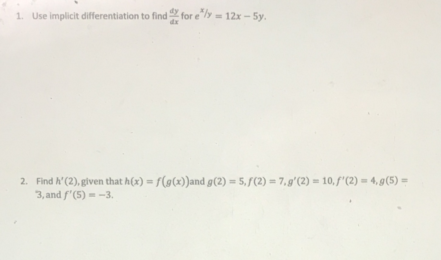 12x - 5y. dx 2. Find h' (2), given that h(x) =