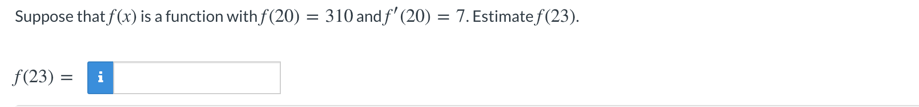 Suppose thatf(x) is a function with f (20) f(23) = = 310