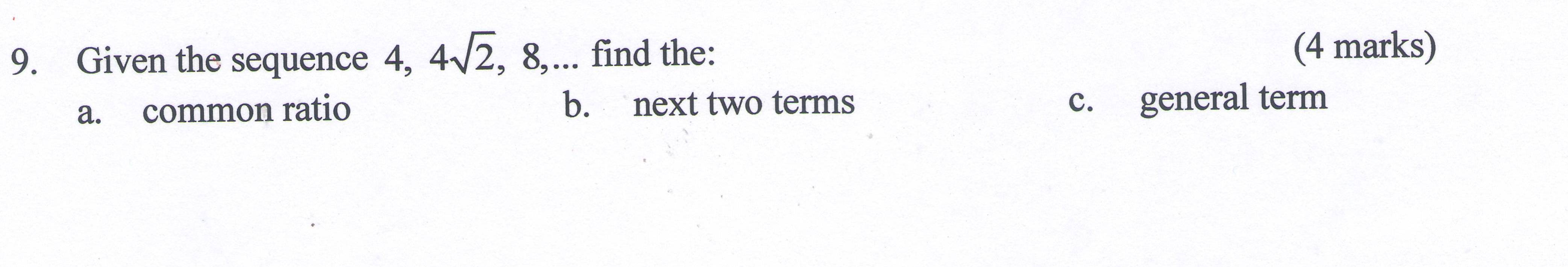  9. Given the sequence 4, 42, 8,... find the: (4 marks)
