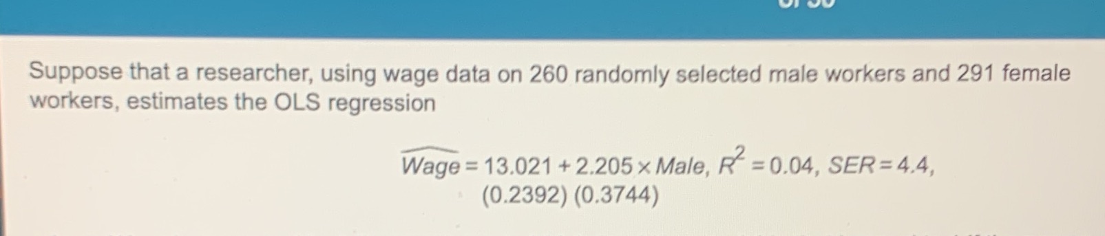 Suppose that a researcher. using wage data on 260 randomly selected
