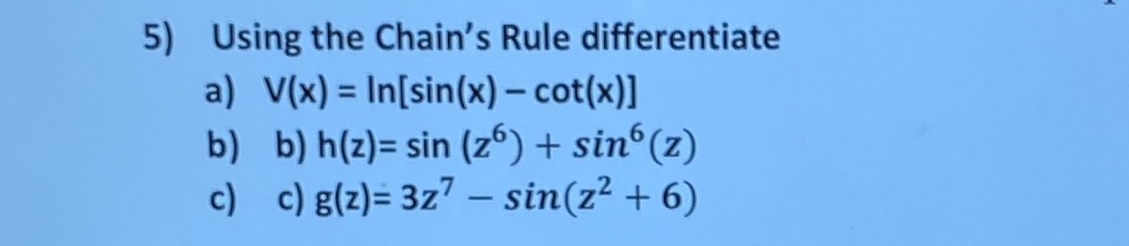  5) Using the Chain's Rule differentiate a) V(x) = In[sin(x) -