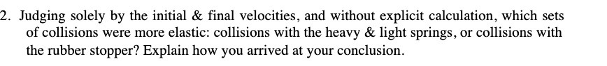 2. Judging solely by the initial 3.: final velocities, and without
