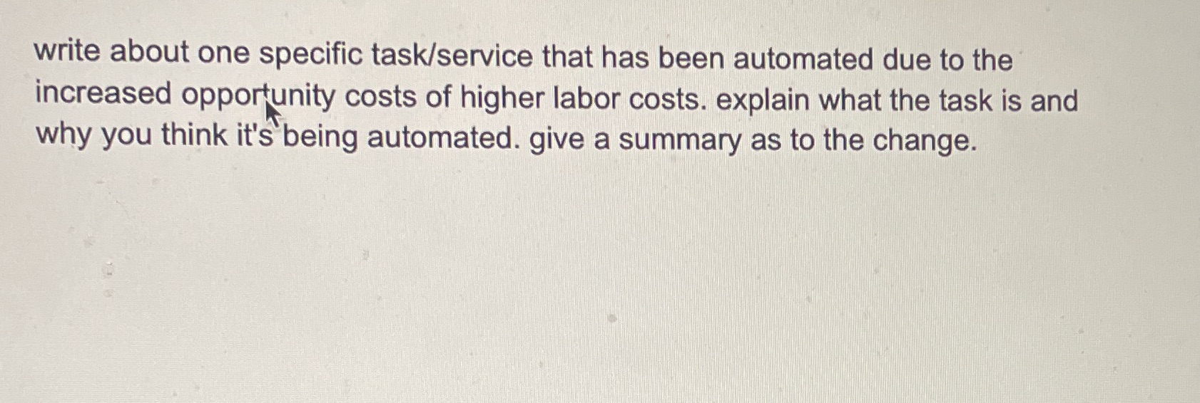 the increased opportunity costs of higher labor costs. explain what the task