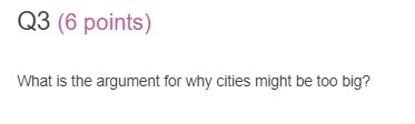 Q3 (6 points) What is the argument tor why cities might be
