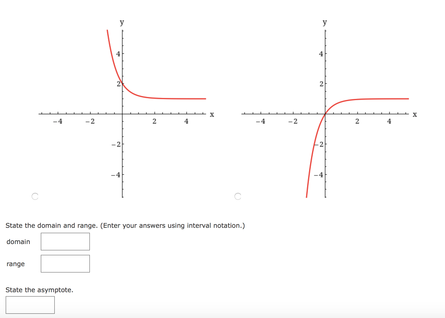 (Enter your answers using interval notation.) State the asymptote. S domain range