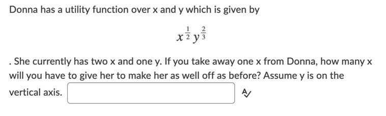  microeconomic question Donna has a utility function over x and y