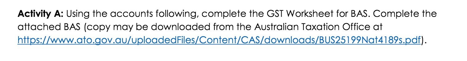  Activity A: Using the accounts following, complete the GST Worksheet for