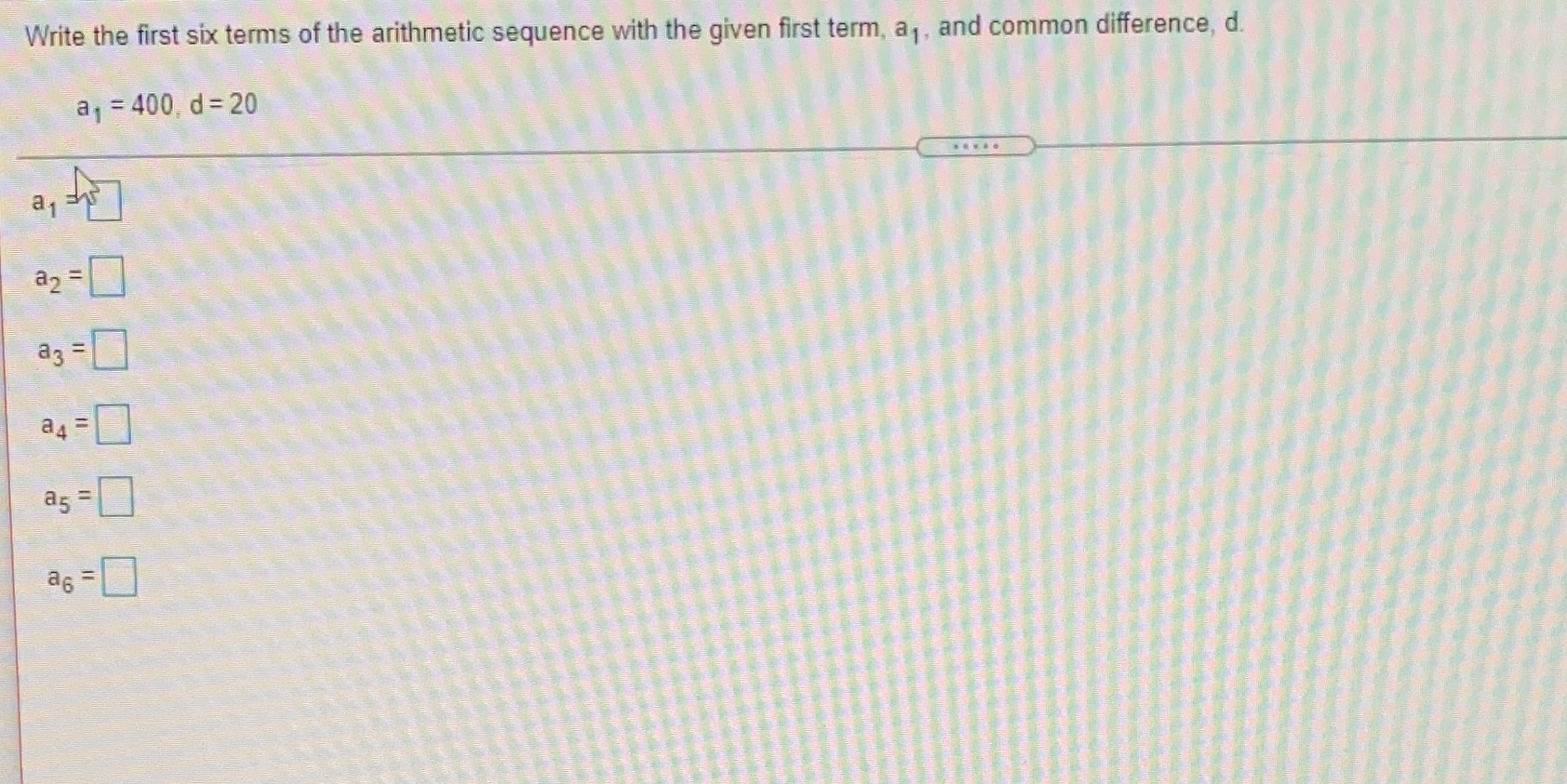 given first term, a, , and common difference, d. a, = 400,