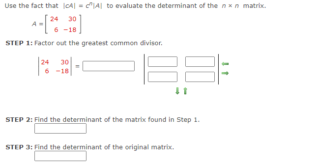 Factor out the greatest common divisor. STEP 2: Find the determinant of