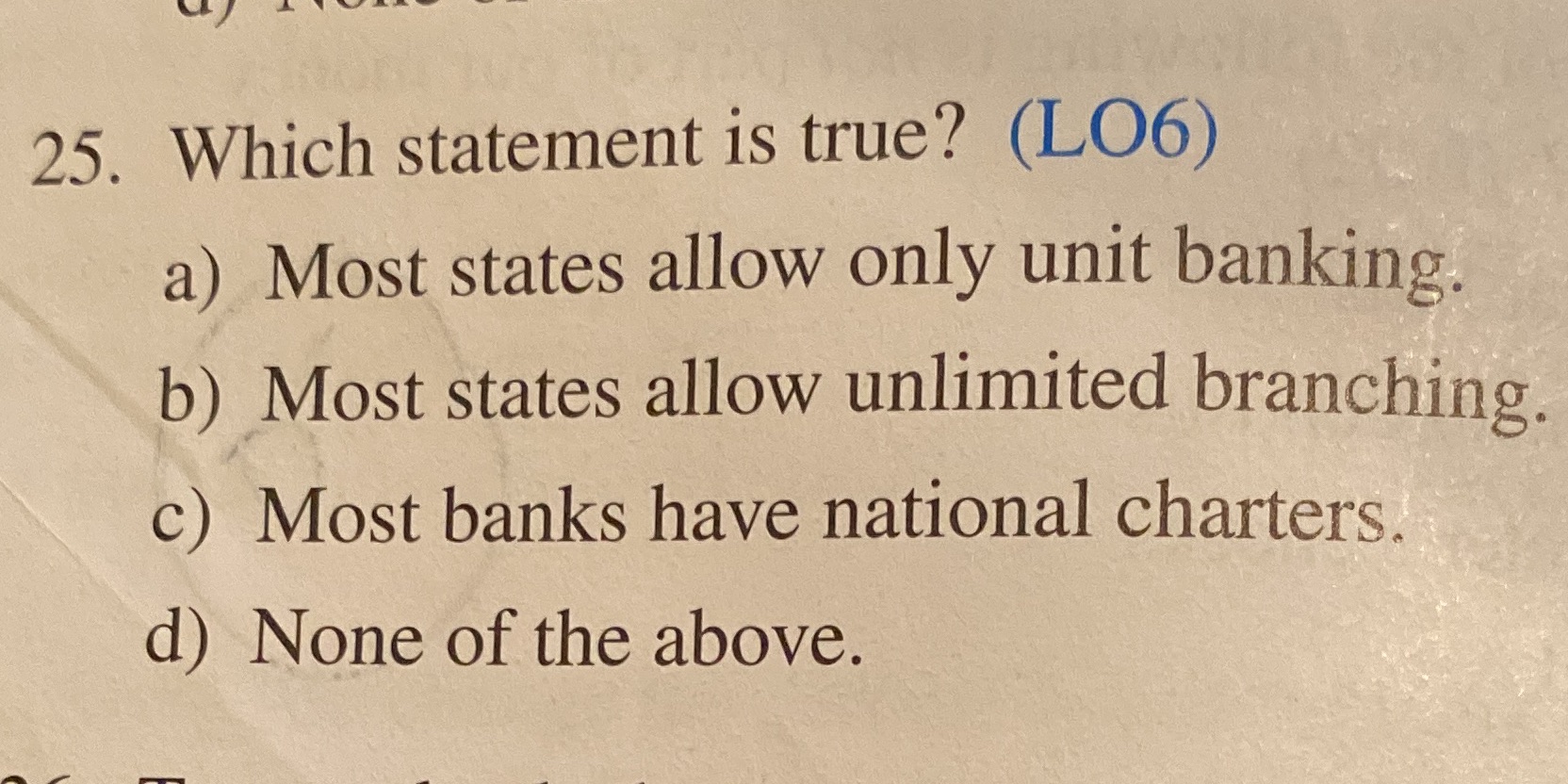 unit banking. b) Most states allow unlimited branching c Most banks have