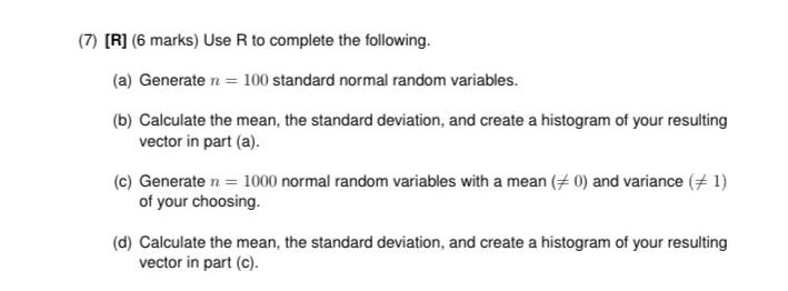 (7) [R] (6 marks) Use R to complete the following. (a) Generate