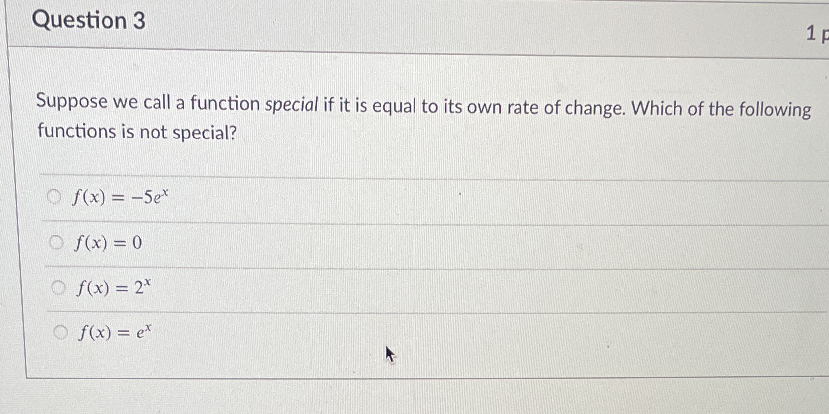 it is equal to its own rate of change. Which of the