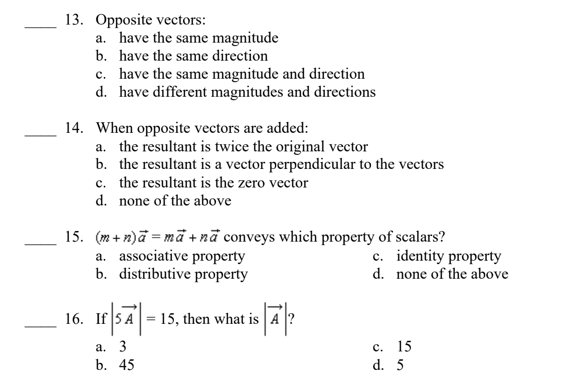 Opposite vectors: a. have the same magnitude b. have the same direction