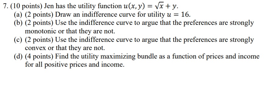 7. (10 points) Jen has the utility function 150:, y) =