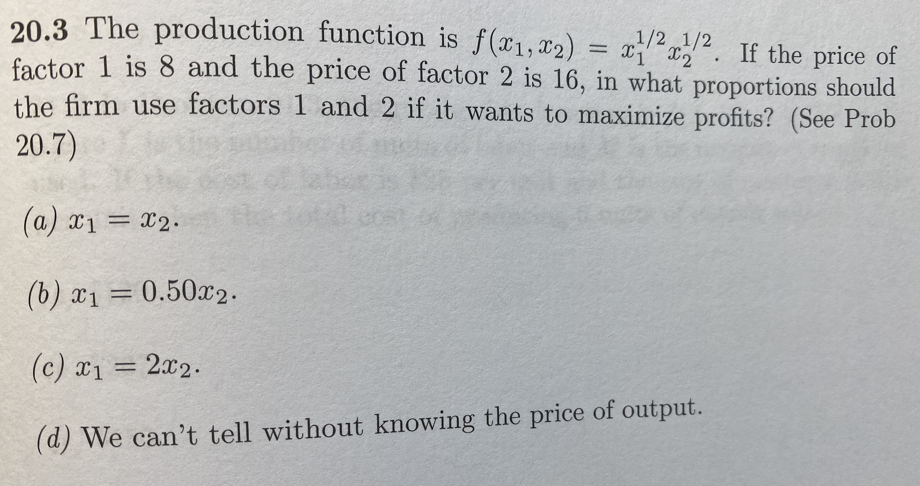 20.3 The production function is f(x1, x2) = x x, .