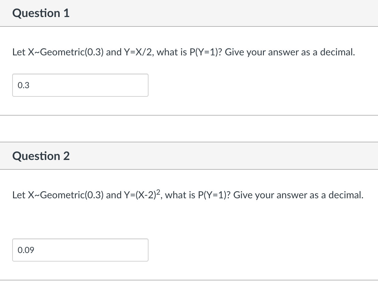 Give your answer as a decimal. Question 2 Let X~Geometric(0.3) and Y=(X-2)2,