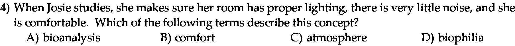 lighting, there is very little noise, and she is comfortable. Which of