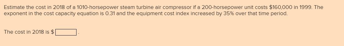 Estimate the cost in 2018 of a 1010-horsepower steam turbine air compressor