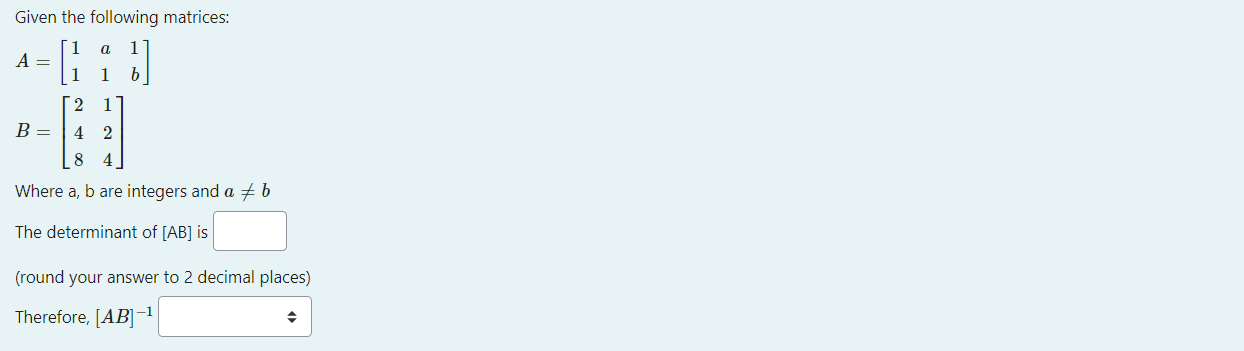 Given the following matrices: A = a 1 b 2 1