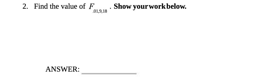 2. Find the value of F Show yourwork below. ANSWER: