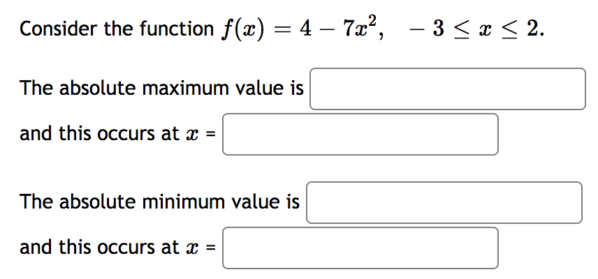 2 Consider the function f@) = 4 7c , The absolute maximum