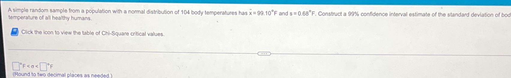 of 104 body temperatures has x = 99.10 F and s =
