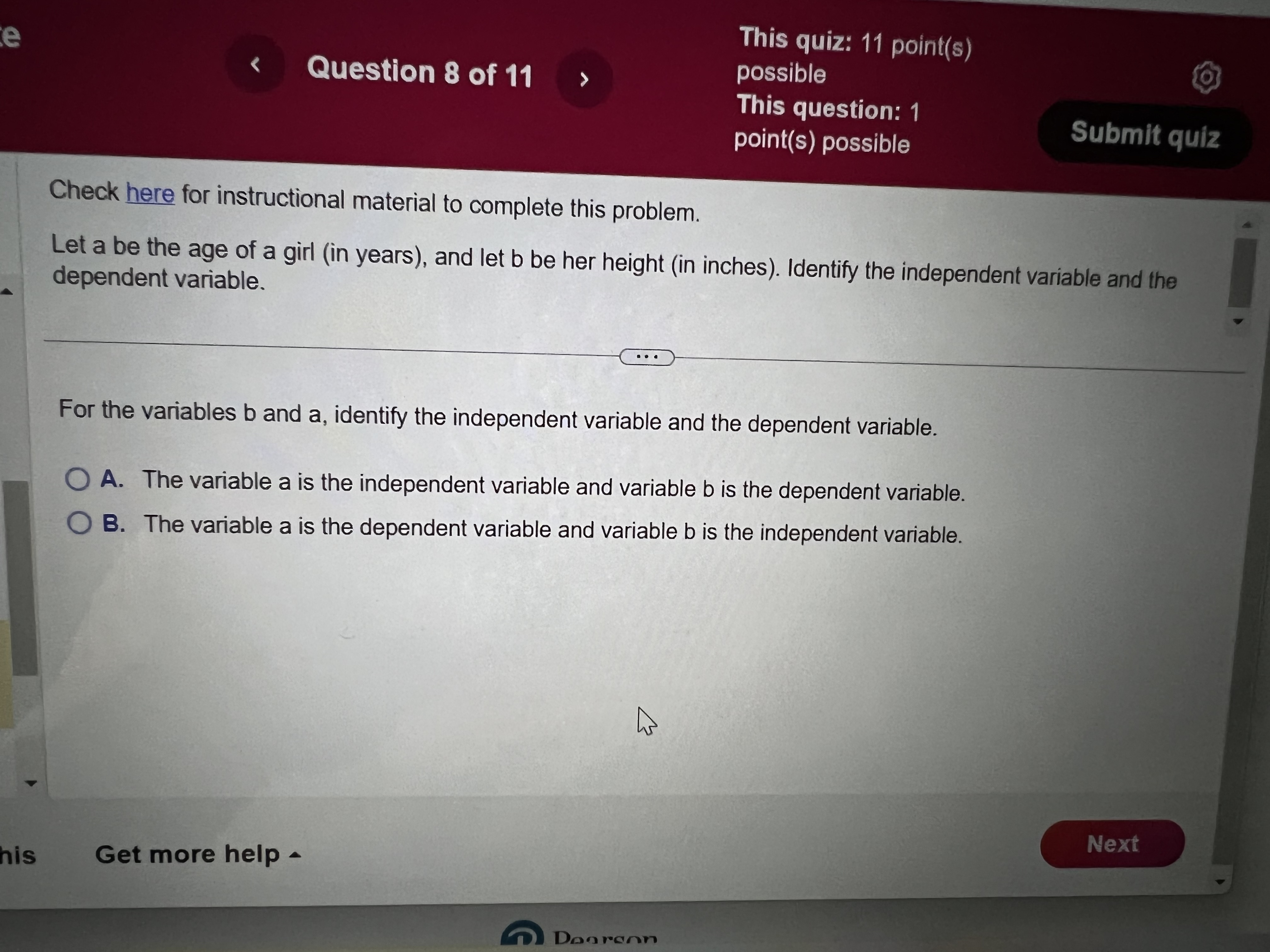 The variable a is the independent variable and variable b is the