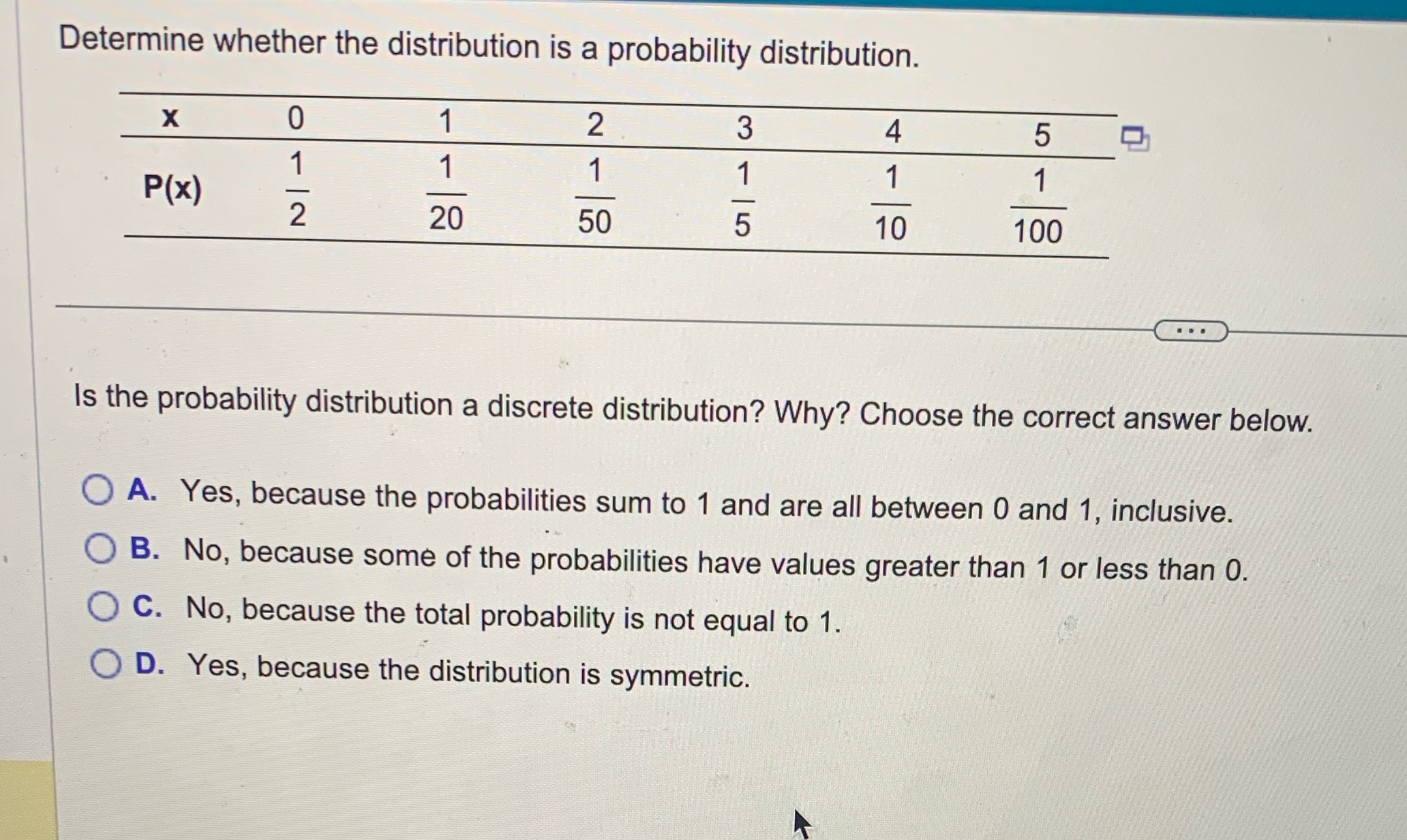 Determine whether the distribution is a probability distribution. X O 2