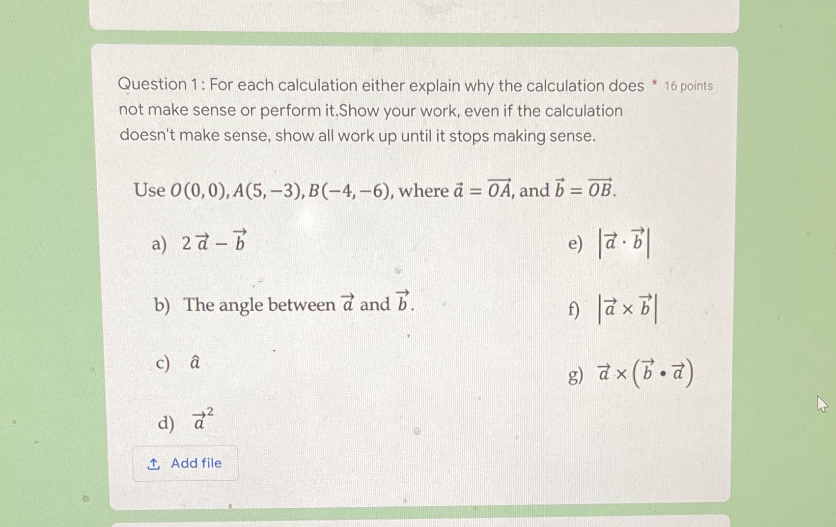 Vector operations Question 1: For each calculation either explain why the
