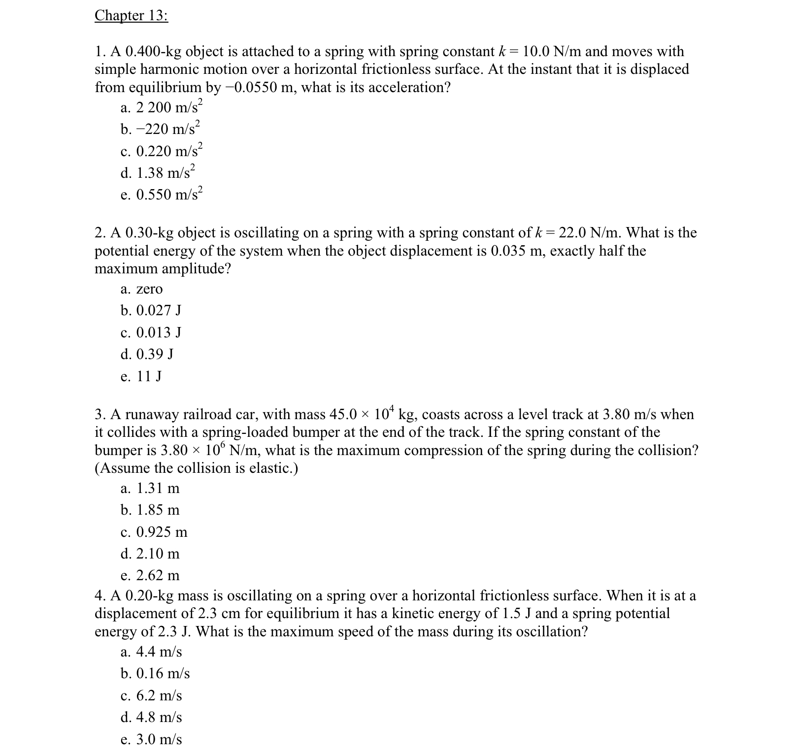 attached to a spring with spring constant k = 10.0 N/m and