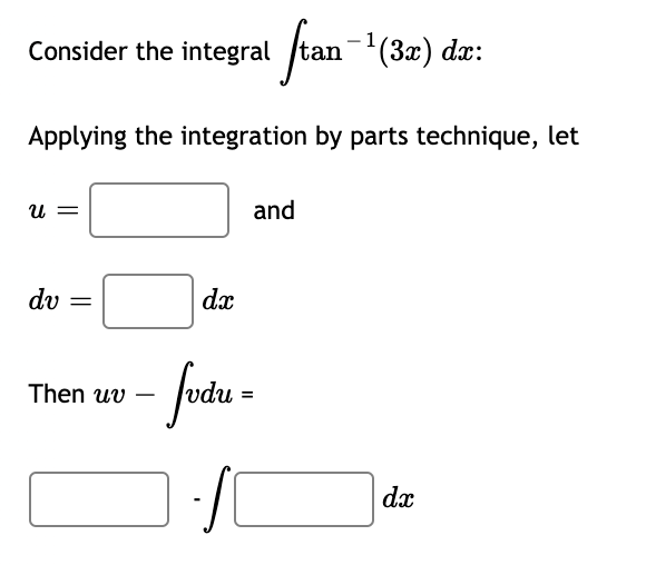 - fvdu =Consider the integral tan -1(3x) dac: Applying the integration by