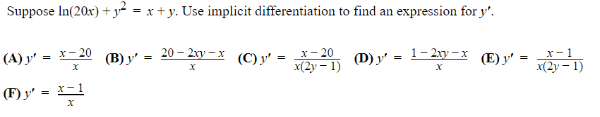 Suppose In(20x) + y- = x + y. Use implicit differentiation