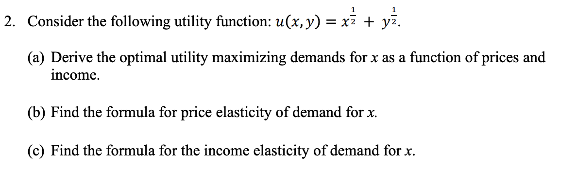 + 315. (a) Derive the optimal utility maximizing demands for x as
